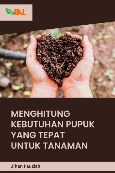 Menghitung Kebutuhan Pupuk yang Tepat untuk Tanaman